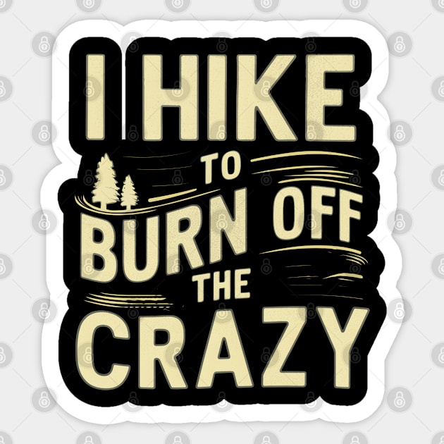 i hike to burn off the crazy Sticker by mdr design